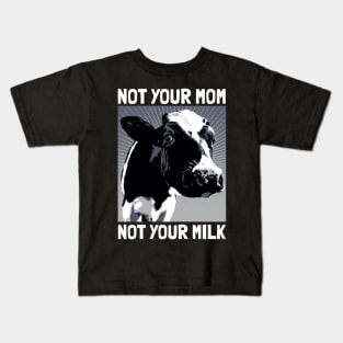 Not your mom not your milk Kids T-Shirt